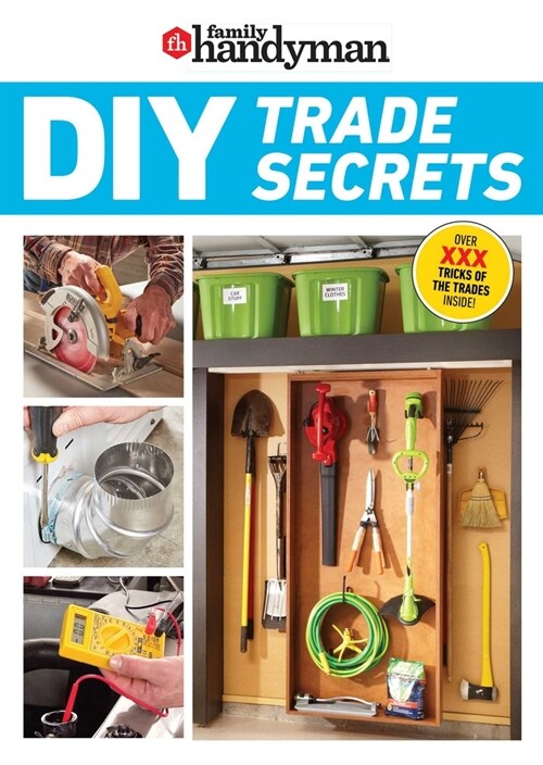 Family Handyman DIY Trade Secrets: Expert Advice Behind the Repairs Every Homeowner Should Know (Paperback)