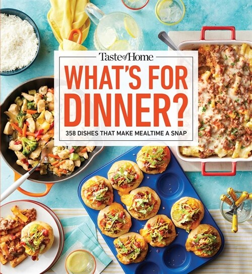Taste of Home Whats for Dinner?: 358 Recipes That Answer the Age-Old Question Home Cooks Face the Most! (Paperback)