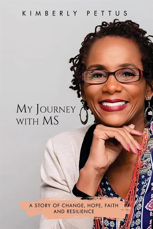 My Journey with MS: A Story of Change, Hope, Faith, and Resilience (Paperback)
