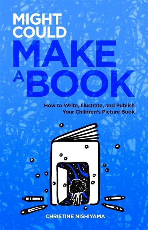 Might Could Make a Book: How to Write, Illustrate, and Publish Your Childrens Picture Book (Paperback)