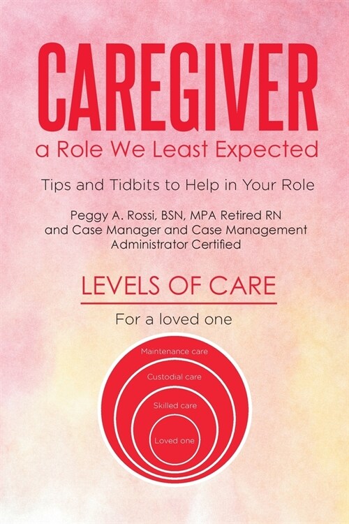Caregiver: a Role We Least Expected: Tips and Tidbits to Help in Your Role (Paperback)