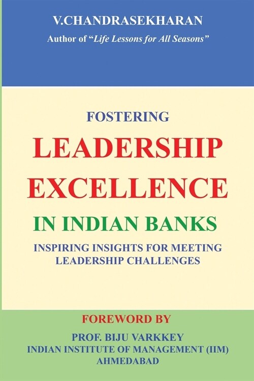 Fostering Leadership Excellence in Indian Banks: Inspiring Insights for Meeting Leadership Challenges (Paperback)