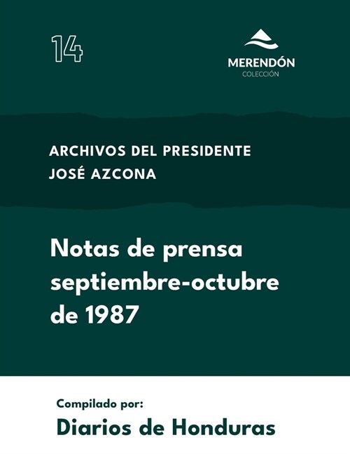 Notas de prensa septiembre-octubre 1987: Archivos del Presidente Jos?Azcona (Paperback)