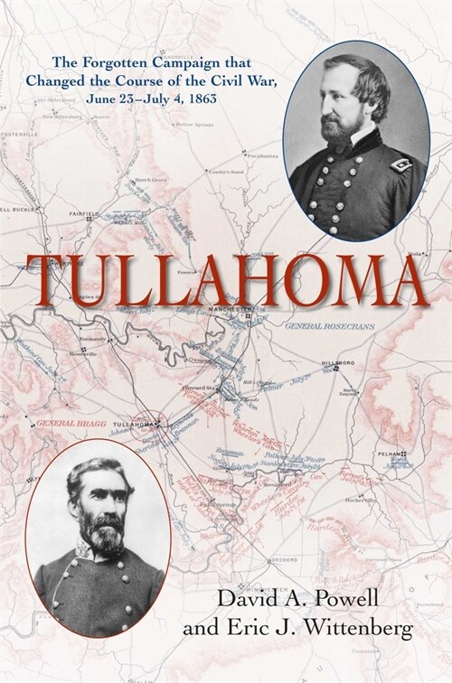 Tullahoma: The Forgotten Campaign That Changed the Course of the Civil War, June 23-July 4, 1863 (Paperback)