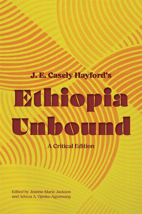 Ethiopia Unbound: A Critical Edition (Paperback)