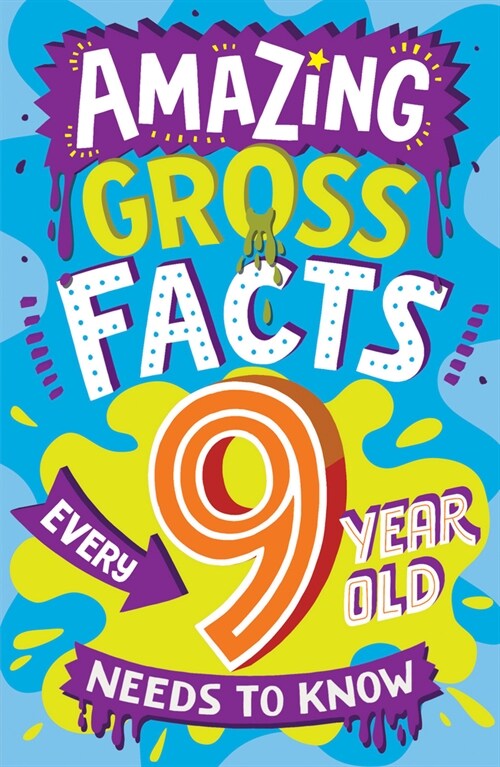 Amazing Gross Facts Every 9 Year Old Needs to Know (Paperback)