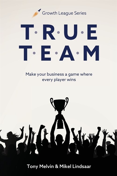 True Team: Make your business a game where every player wins (Paperback)