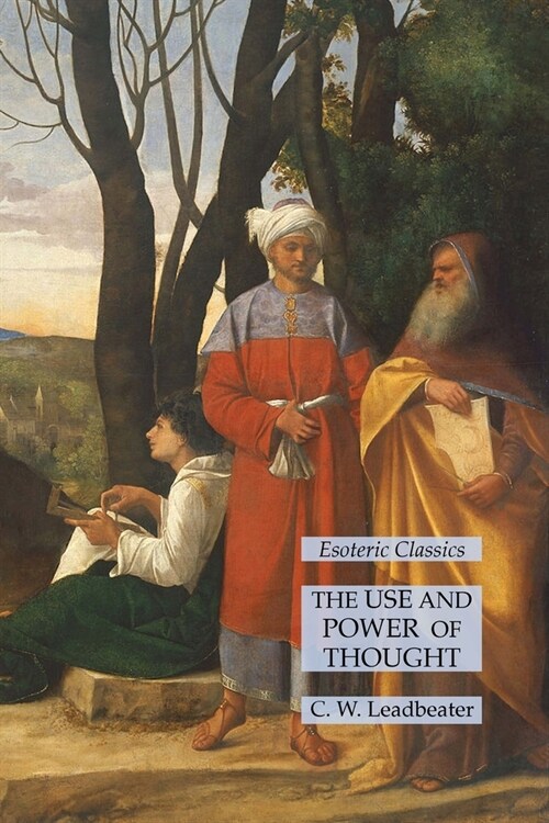 The Use and Power of Thought: Esoteric Classics (Paperback)