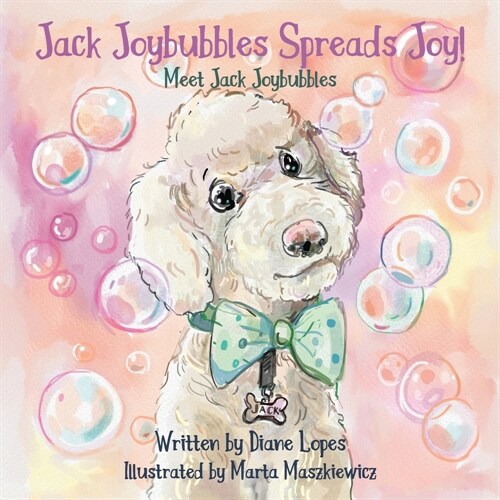 Jack Joybubbles Spreads Joy!: Meet Jack Joybubbles (Paperback)