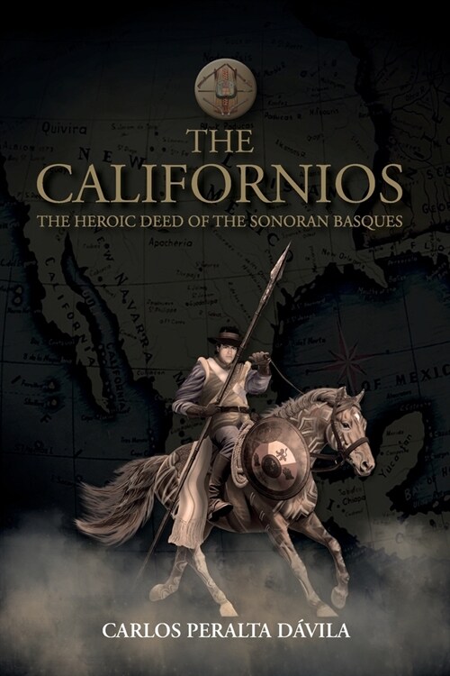 The Californios: The Heroic Deed Of The Sonoran Basques (Paperback)