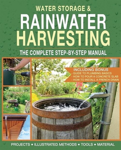 Water Storage and Rainwater Harvesting: A Comprehensive Step-By-step Manual (Paperback)