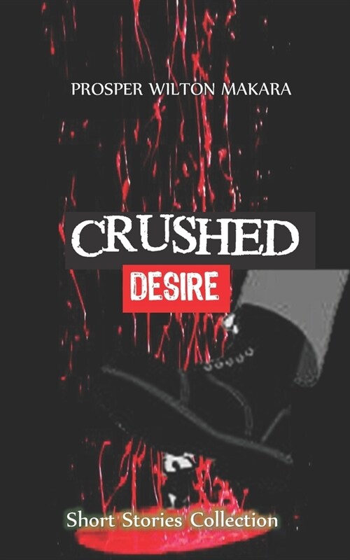 Crushed Desire: Short Stories Collection (Paperback)