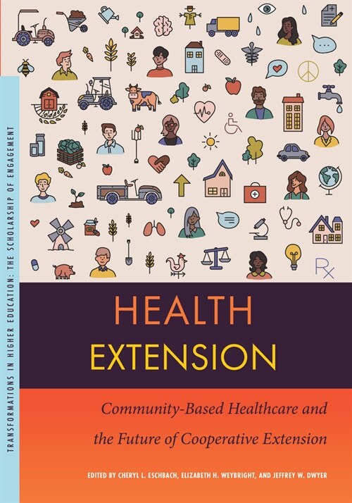 Health Extension: Community-Based Healthcare and the Future of Cooperative Extension (Paperback)