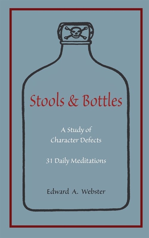 Stools and Bottles: A Study of Character Defects--31 Daily Meditations (Hardcover)