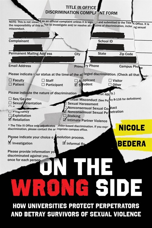 On the Wrong Side: How Universities Protect Perpetrators and Betray Survivors of Sexual Violence (Hardcover)