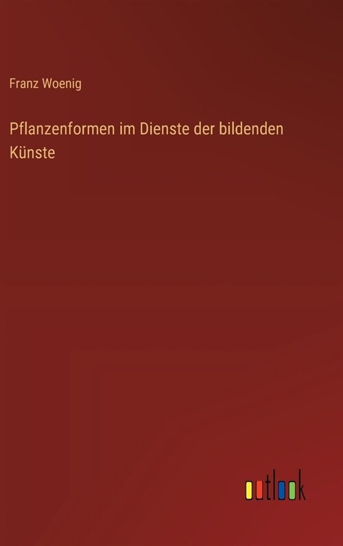 Pflanzenformen im Dienste der bildenden K?ste (Hardcover)