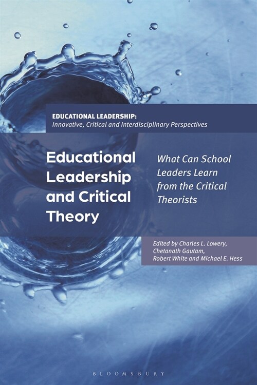 Educational Leadership and Critical Theory : What Can School Leaders Learn from the Critical Theorists (Paperback)