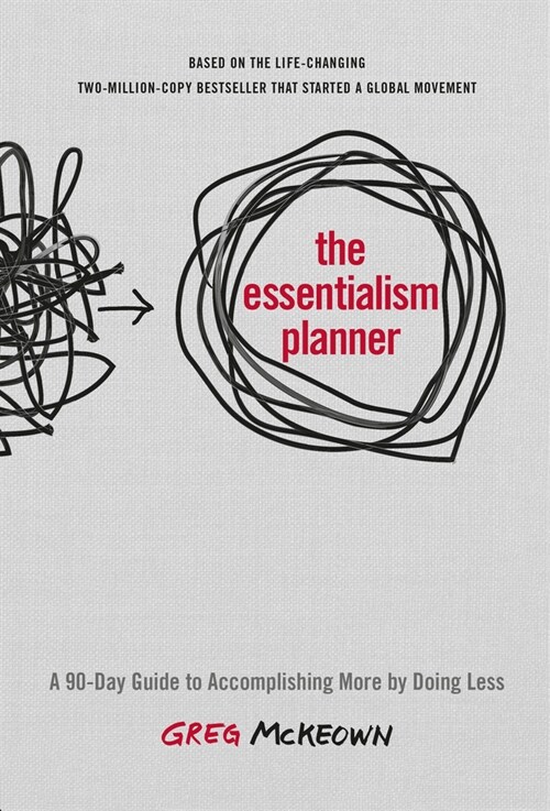 The Essentialism Planner: A 90-Day Guide to Accomplishing More by Doing Less (Hardcover)