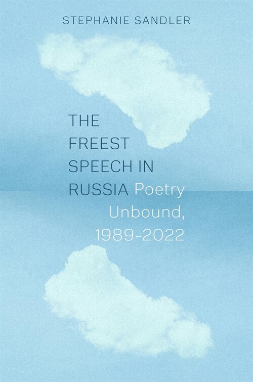The Freest Speech in Russia: Poetry Unbound, 1989-2022 (Paperback)