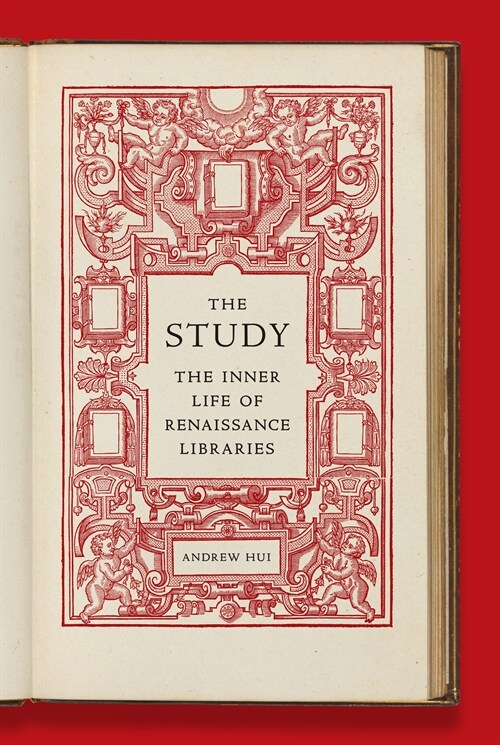 The Study: The Inner Life of Renaissance Libraries (Hardcover)