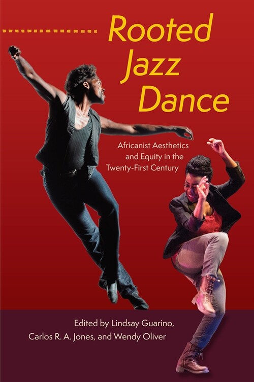 Rooted Jazz Dance: Africanist Aesthetics and Equity in the Twenty-First Century (Paperback)