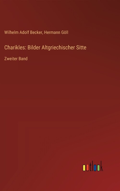 Charikles: Bilder Altgriechischer Sitte: Zweiter Band (Hardcover)