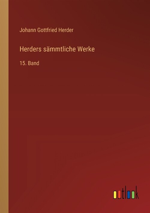 Herders s?mtliche Werke: 15. Band (Paperback)