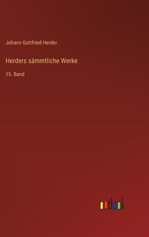 Herders s?mtliche Werke: 15. Band (Hardcover)