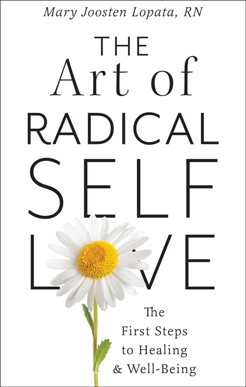 The Art of Radical Self-Love: The First Steps to Healing & Wellbeing (Paperback)