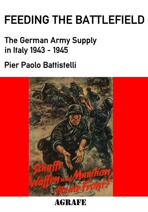 Feeding the Battlefield: The German Army Supply in Italy, 1943-1945 (Paperback)