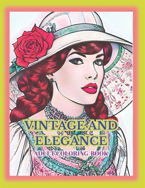 VINTAGE And Elegance: Vintage And Elegance Adult Coloring Book with 39 unique illustrations to colour (Paperback)