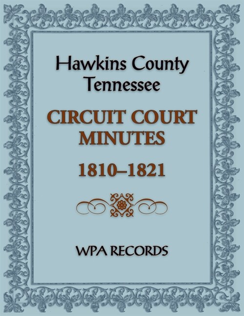 Hawkins County, Tennessee Circuit Court Minutes, 1810-1821 (Paperback)