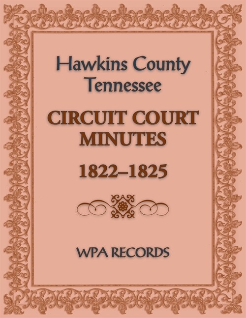 Hawkins County, Tennessee Circuit Court Minutes, 1822-1825 (Paperback)