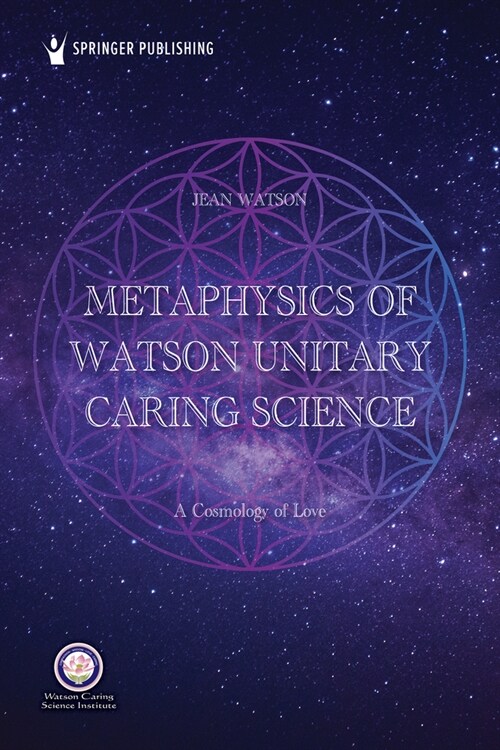 Metaphysics of Watson Unitary Caring Science: A Cosmology of Love (Paperback)