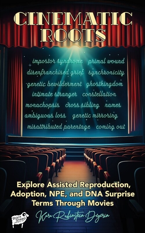 Cinematic Roots: Explore Assisted Reproduction, Adoption, NPE, and DNA Surprise Terms Through Movies (Paperback)