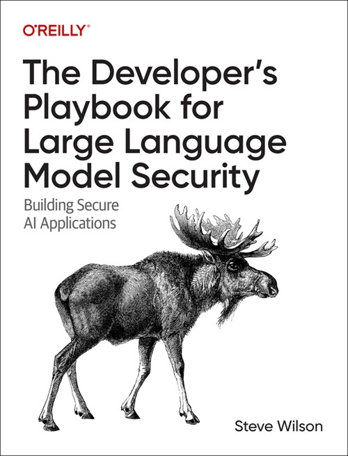 The Developers Playbook for Large Language Model Security: Building Secure AI Applications (Paperback)
