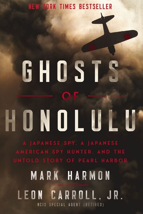 Ghosts of Honolulu: A Japanese Spy, a Japanese American Spy Hunter, and the Untold Story of Pearl Harbor (Paperback)