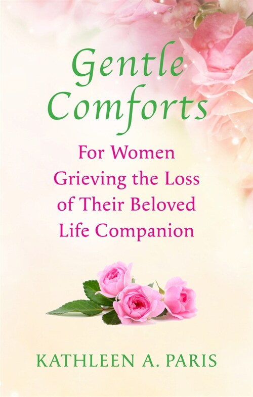 Gentle Comforts: For Women Grieving the Loss of a Beloved Life Companion (Paperback)