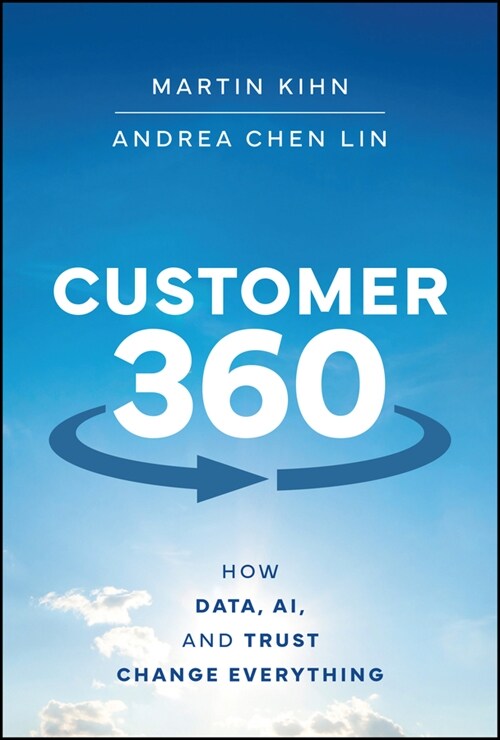 Customer 360: How Data, Ai, and Trust Change Everything (Hardcover)