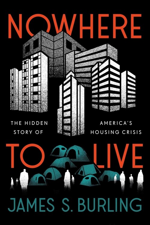 Nowhere to Live: The Hidden Story of Americas Housing Crisis (Hardcover)