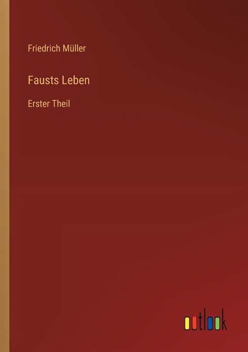 Fausts Leben: Erster Theil (Paperback)