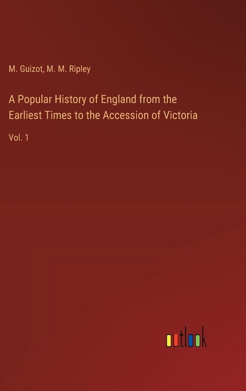 A Popular History of England from the Earliest Times to the Accession of Victoria: Vol. 1 (Hardcover)