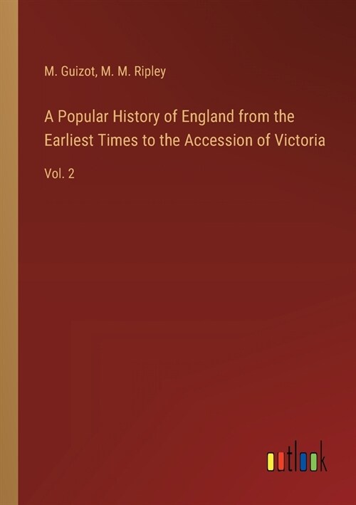 A Popular History of England from the Earliest Times to the Accession of Victoria: Vol. 2 (Paperback)