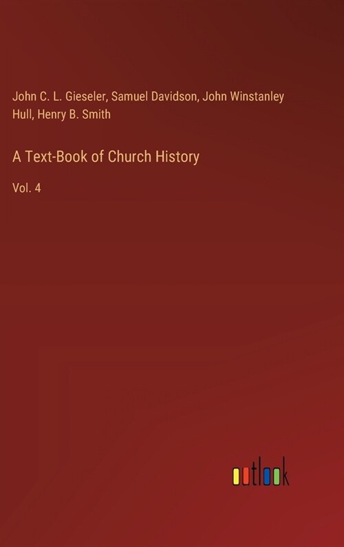 A Text-Book of Church History: Vol. 4 (Hardcover)