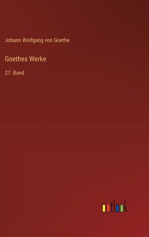 Goethes Werke: 27. Band (Hardcover)