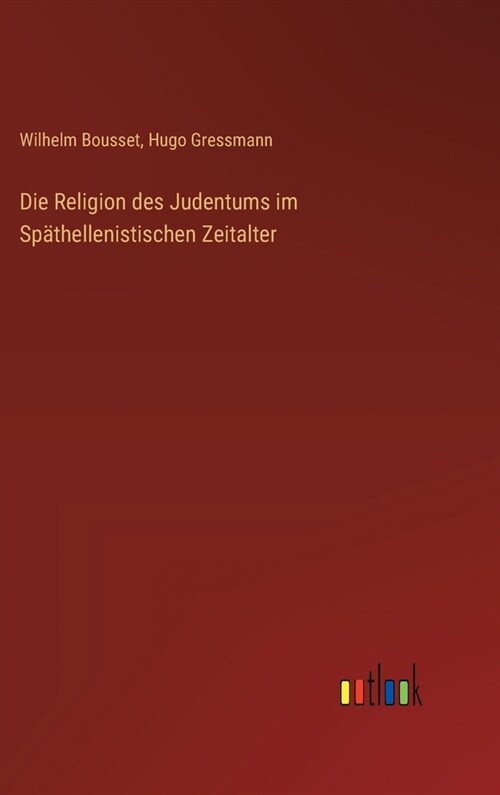 Die Religion des Judentums im Sp?hellenistischen Zeitalter (Hardcover)