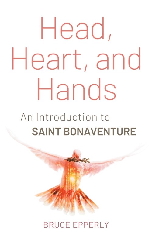 Head, Heart, and Hands: An Introduction to Saint Bonaventure (Paperback)