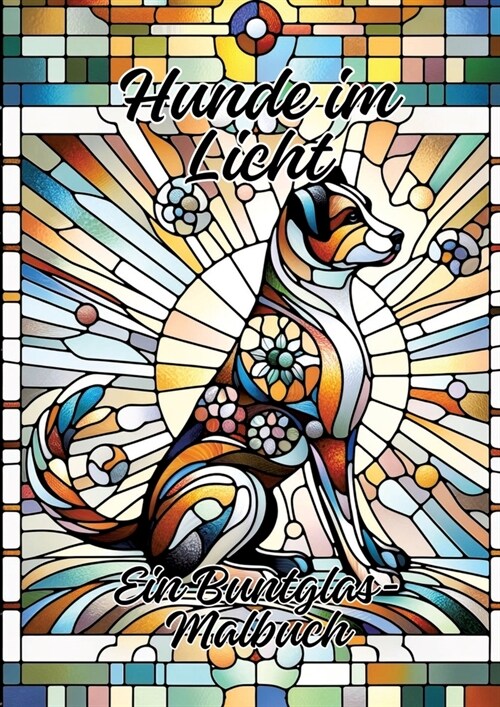 Hunde im Licht: Ein Buntglas-Malbuch (Paperback)