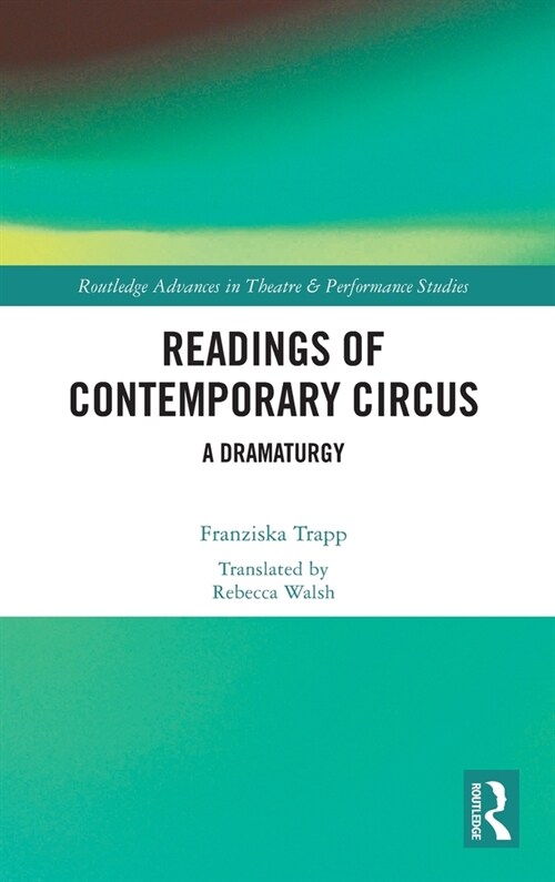 Readings of Contemporary Circus : A Dramaturgy (Hardcover)