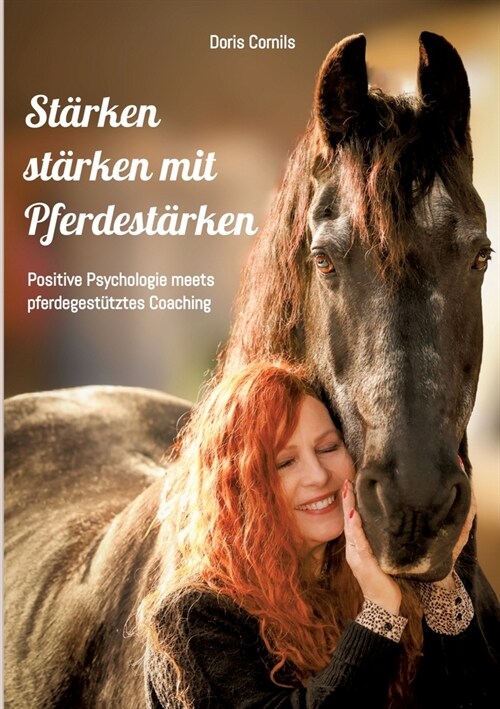 St?ken st?ken mit Pferdest?ken: Positive Psychologie meets pferdegest?ztes Coaching (Paperback)